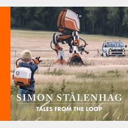 Simon Stålenhag - Tales from the Loop