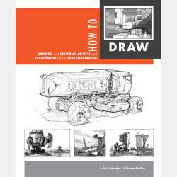 Scott Robertson and Thomas Bertling - How To Draw