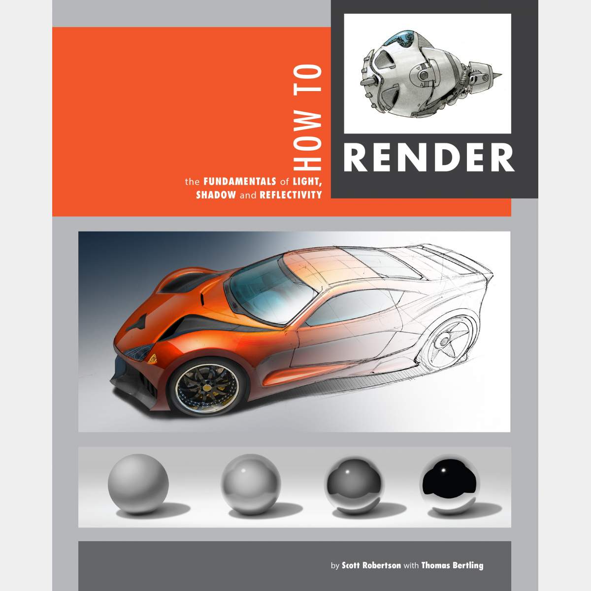 Scott Robertson et Thomas Bertling - How to Render