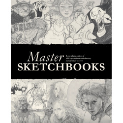 Master Sketchbooks: Legendary artists of the entertainment industry reveal their secrets
