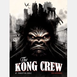 Éric Hérenguel - The Kong Crew Tome 1