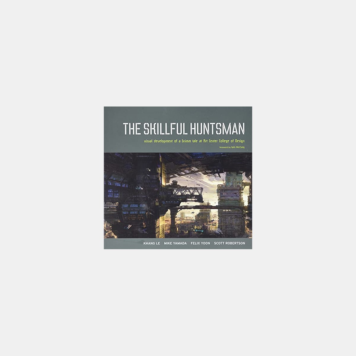 The Skillful Huntsman: Visual Development of a Grimm Tale at Art Center College of Design