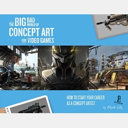 The Big Bad World of Concept Art for Video Games: How to Start Your Career As a Concept Artist