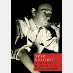 René Goscinny, scénariste, quel métier !