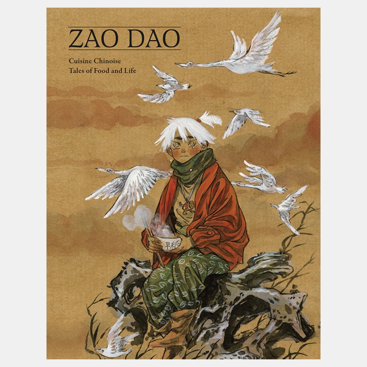Zao Dao - Cuisine Chinoise: Tales of Food and Life (Anglais)