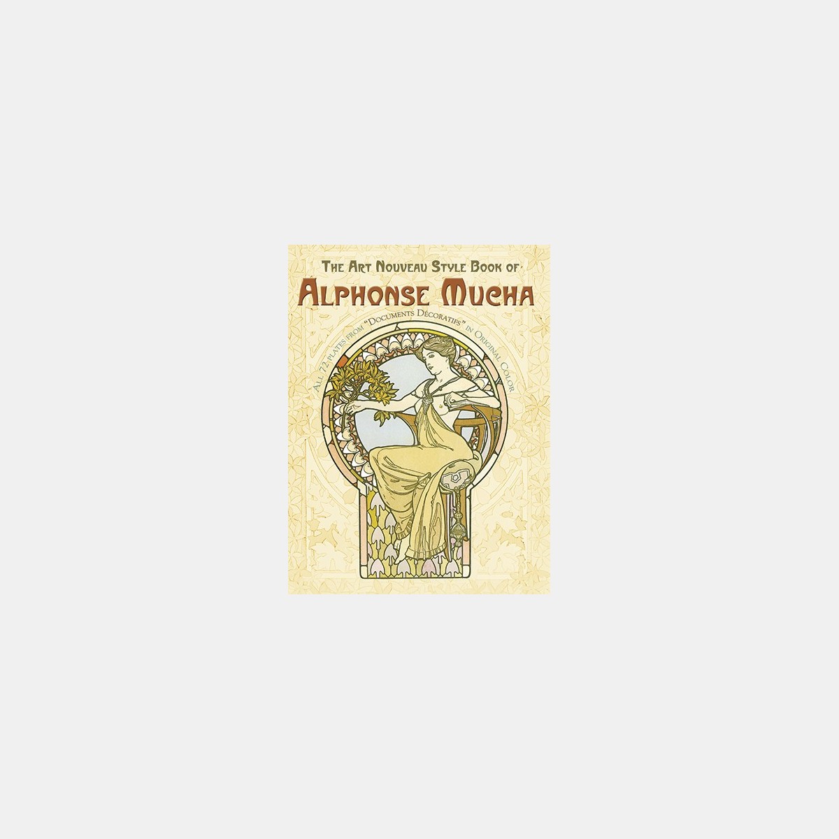 Alphonse Mucha - The Art Nouveau Style Book of Alphonse Mucha