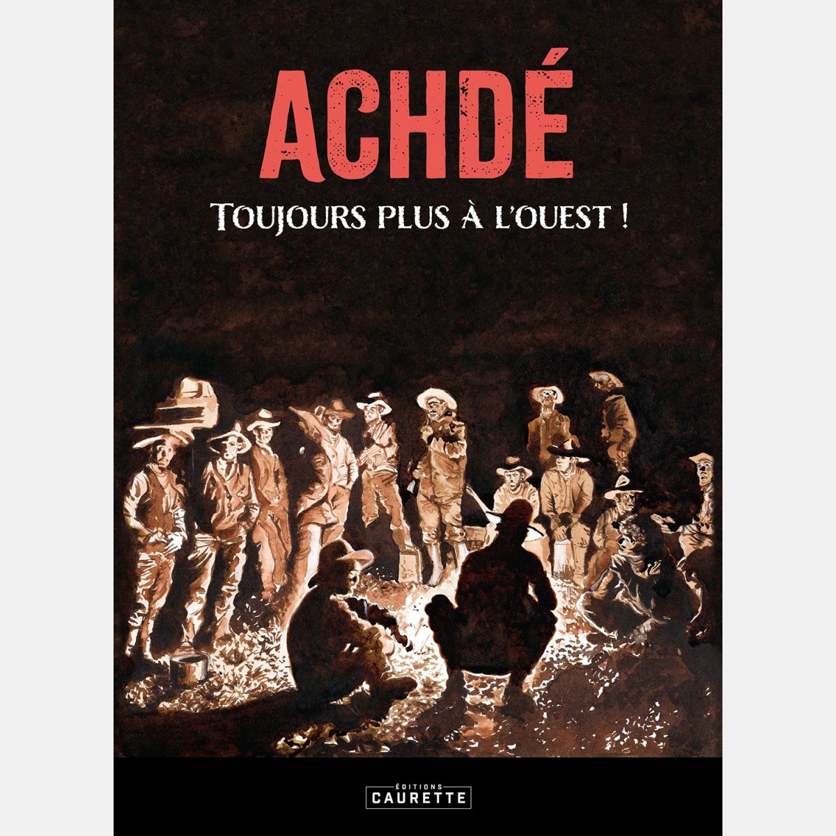 Achdé - Toujours plus à l'Ouest !