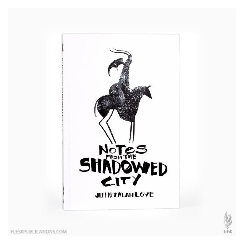 Jeffrey Alan Love - Notes From the Shadowed City (anglais)