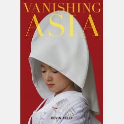 Kevin Kelly - Vanishing Asia (Anglais)